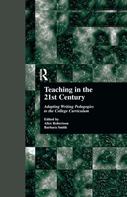 Teaching in the 21st Century : Adapting Writing Pedagogies to the College Curriculum