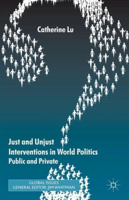Just and Unjust Interventions in World Politics : Public and Private