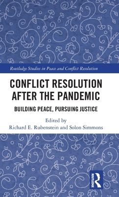Conflict Resolution after the Pandemic : Building Peace, Pursuing Justice