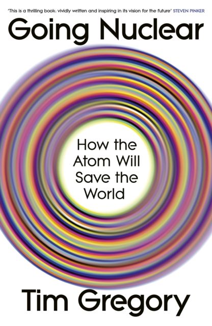 Going Nuclear : How the Atom Will Save the World