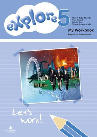 Explore 5 : engelsk for barnesteget. My workbook