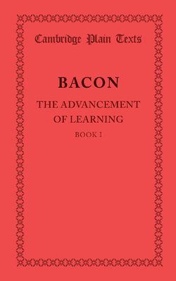 The Advancement of Learning: Book I