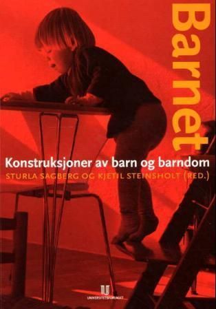 Barnet : konstruksjoner av barn og barndom