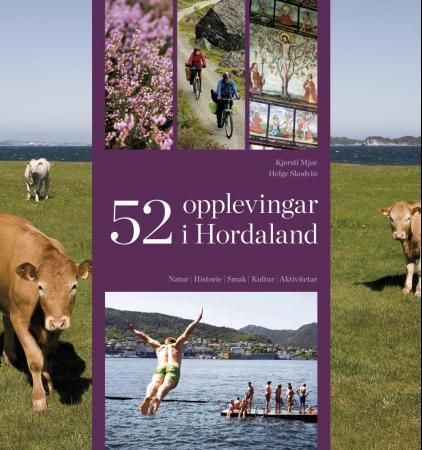 52 opplevingar i Hordaland : natur, historie, smak, kultur, aktivitetar