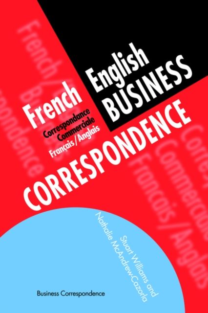 French/English Business Correspondence : Correspondance Commerciale Francais/Anglais