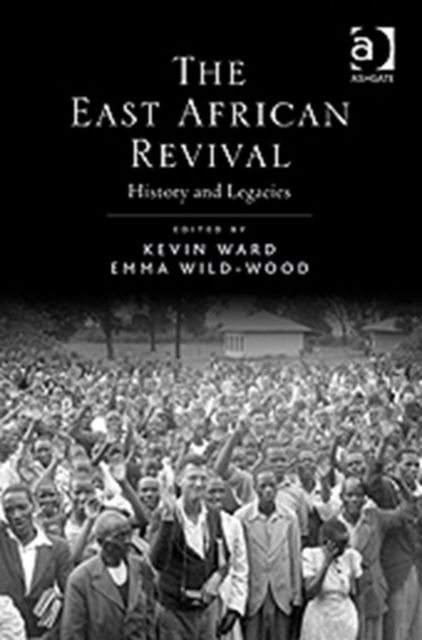 The East African Revival : History and Legacies