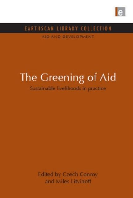 The Greening of Aid : Sustainable livelihoods in practice