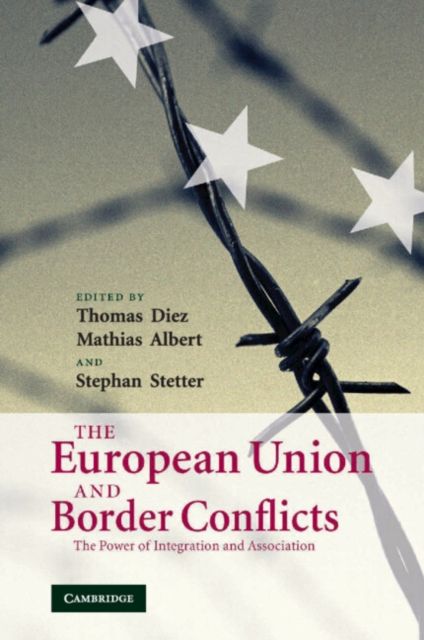 The European Union and Border Conflicts : The Power of Integration and Association