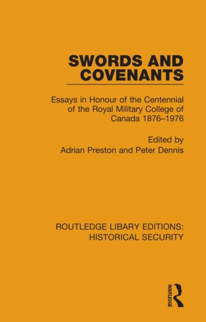 Swords and Covenants : Essays in Honour of the Centennial of the Royal Military College of Canada 1876–1976