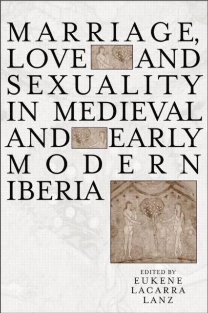 Marriage and Sexuality in Medieval and Early Modern Iberia