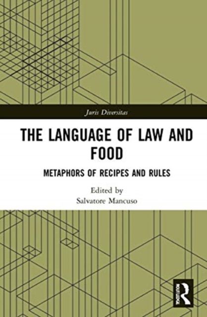 The Language of Law and Food : Metaphors of Recipes and Rules