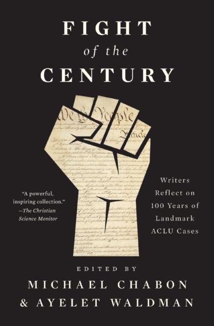 Fight of the Century : Writers Reflect on 100 Years of Landmark ACLU Cases