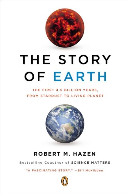 The Story of Earth : The First 4.5 Billion Years, from Stardust to Living Planet