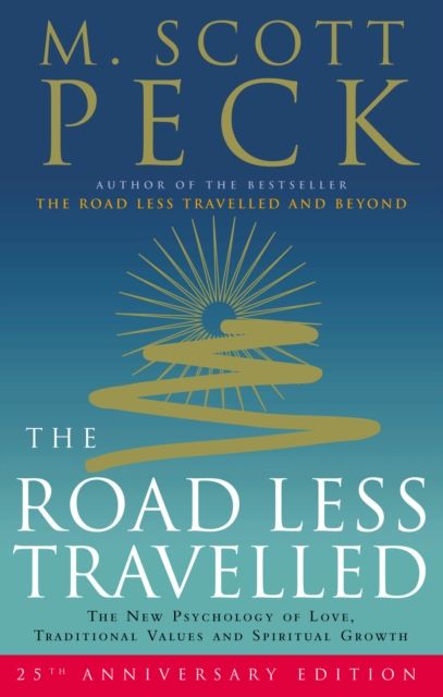 The Road Less Travelled : A New Psychology of Love, Traditional Values and Spiritual Growth