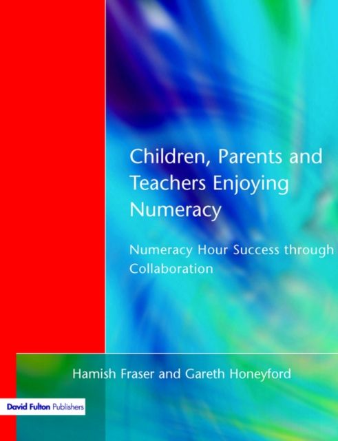 Children, Parents and Teachers Enjoying Numeracy : Numeracy Hour Success Through Collaboration