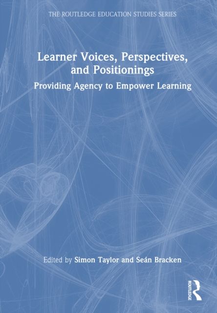 Learner Voices, Perspectives, and Positionings : Providing Agency to Empower Learning