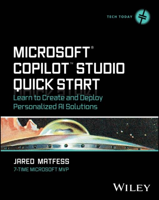 Microsoft Copilot Studio Quick Start : Learn to Create and Deploy Personalized AI Solutions