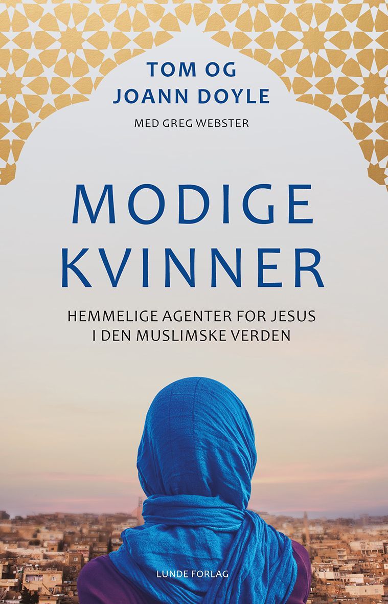 Modige kvinner : hemmelige agenter for Jesus i den muslimske verden
