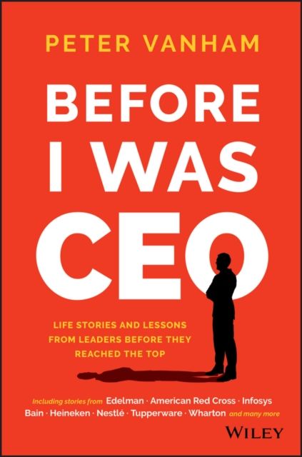 Forsidebilde av Before I Was CEO : Life Stories and Lessons from Leaders Before They Reached the Top