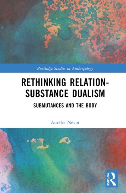 Rethinking Relation-Substance Dualism : Submutances and the Body