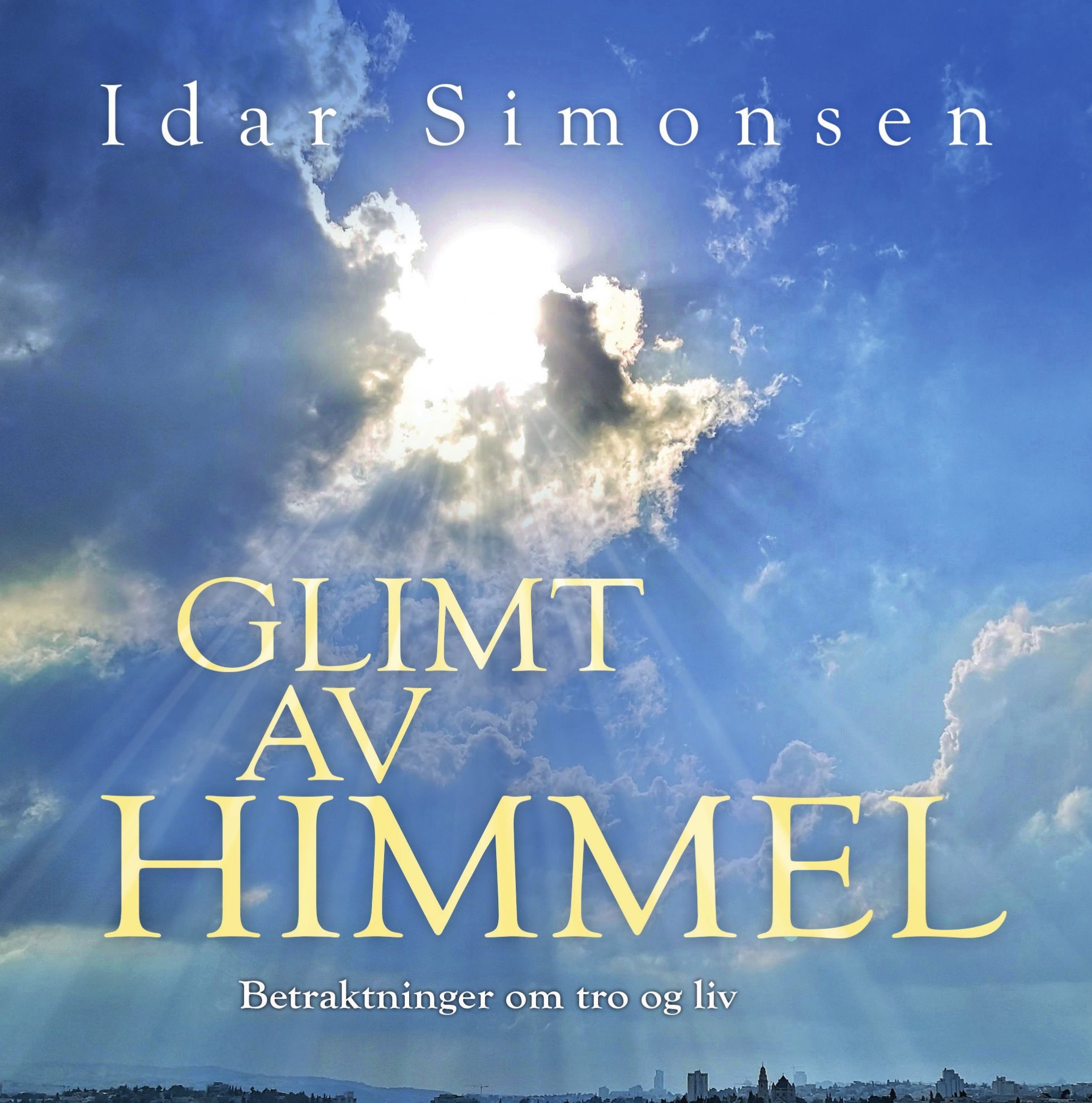 Glimt av himmel : betraktninger om tro og liv
