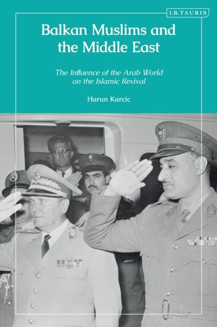 Balkan Muslims and the Middle East : The Influence of the Arab World on the Islamic Revival