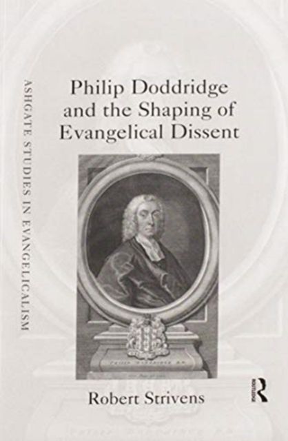 Philip Doddridge and the Shaping of Evangelical Dissent