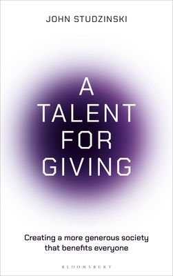 A Talent for Giving : Creating a more generous society that benefits everyone