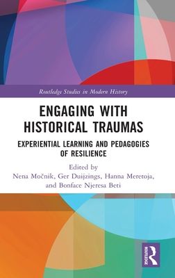 Engaging with Historical Traumas : Experiential Learning and Pedagogies of Resilience