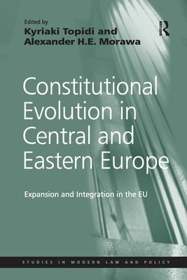 Constitutional Evolution in Central and Eastern Europe : Expansion and Integration in the EU