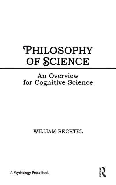 Philosophy of Science : An Overview for Cognitive Science