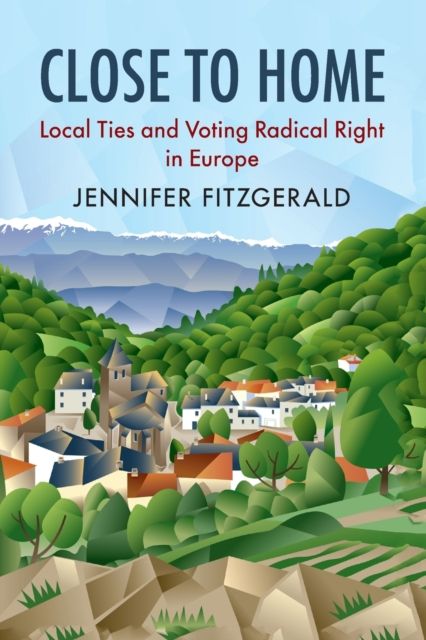 Close to Home : Local Ties and Voting Radical Right in Europe