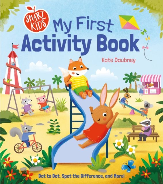 Smart Kids: My First Activity Book : Dot to Dot, Spot the Difference, and More!