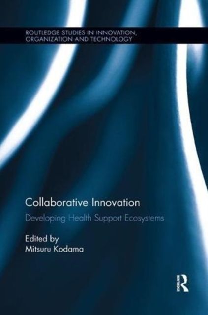 Collaborative Innovation : Developing Health Support Ecosystems