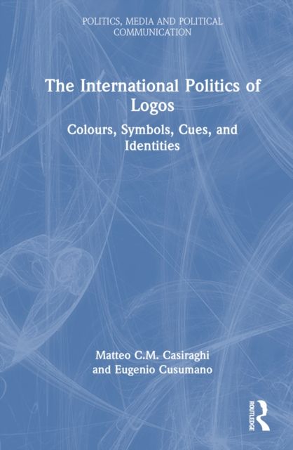 The International Politics of Logos : Colours, Symbols, Cues, and Identities