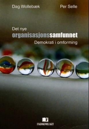 Det nye organisasjonssamfunnet : demokrati i omforming