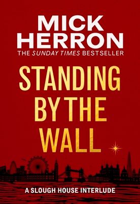Standing by the wall : a Slough House interlude