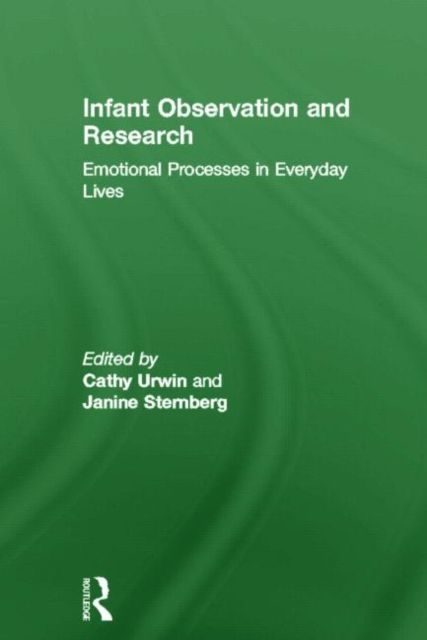 Infant Observation and Research : Emotional Processes in Everyday Lives
