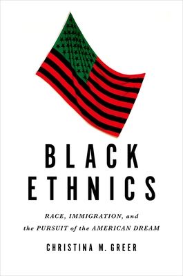 Black Ethnics : Race, Immigration, and the Pursuit of the American Dream