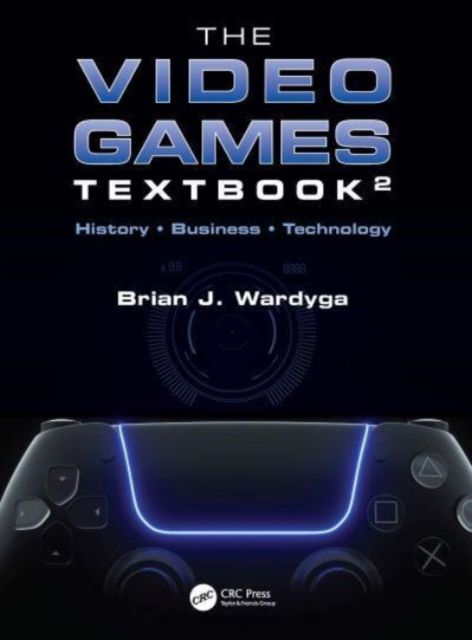 Forsidebilde av The Video Games Textbook : History • Business • Technology