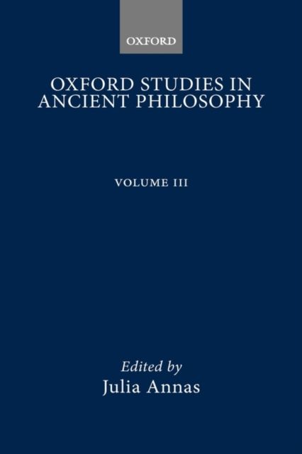 Oxford Studies in Ancient Philosophy : Volume III: 1985