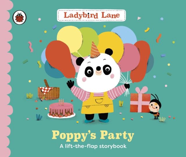 Ladybird Lane: Poppy's Party : A lift-the-flap storybook