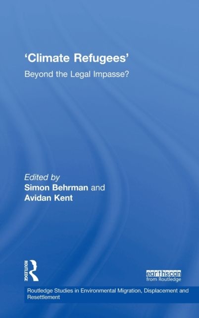Climate Refugees : Beyond the Legal Impasse?