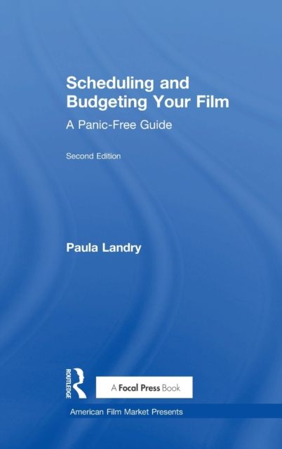 Scheduling and Budgeting Your Film : A Panic-Free Guide