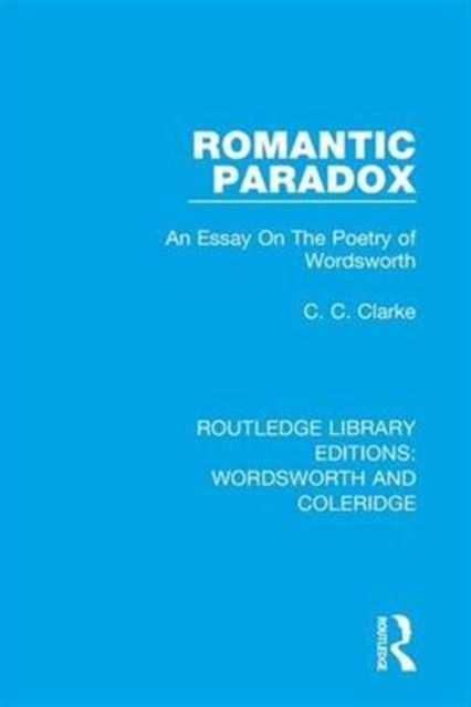 Romantic Paradox : An Essay on the Poetry of Wordsworth
