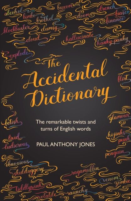 Forsidebilde av The Accidental Dictionary : The Remarkable Twists and Turns of English Words