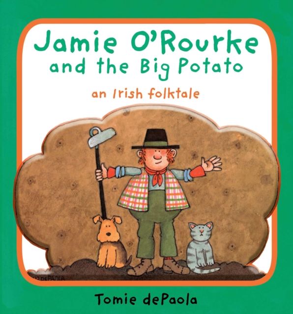Jamie O'Rourke and the Big Potato : An Irish Folktale