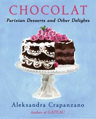 Chocolat : Parisian Desserts and Other Delights