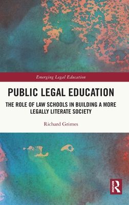 Public Legal Education : The Role of Law Schools in Building a More Legally Literate Society