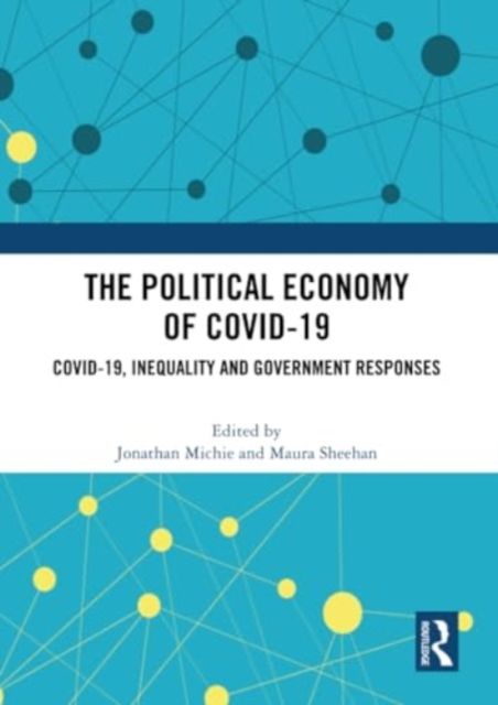 The Political Economy of Covid-19 : Covid-19, Inequality and Government Responses